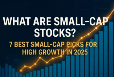 7 Best Small-Cap Stock for High Growth in 2025