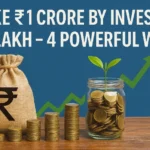 Make ₹1 Crore by Investing ₹1 Lakh – 4 Powerful Ways