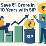 How to Save ₹1 Crore in 10 Years with SIP