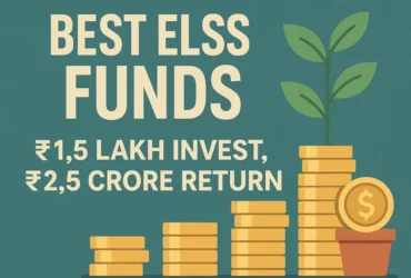 Best ELSS Funds: ₹1.5 Lakh Invest, ₹2.5 Crore Return Possible?