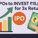 Top 5 IPOs to Invest ₹15,000 in 2025 for 3x Returns