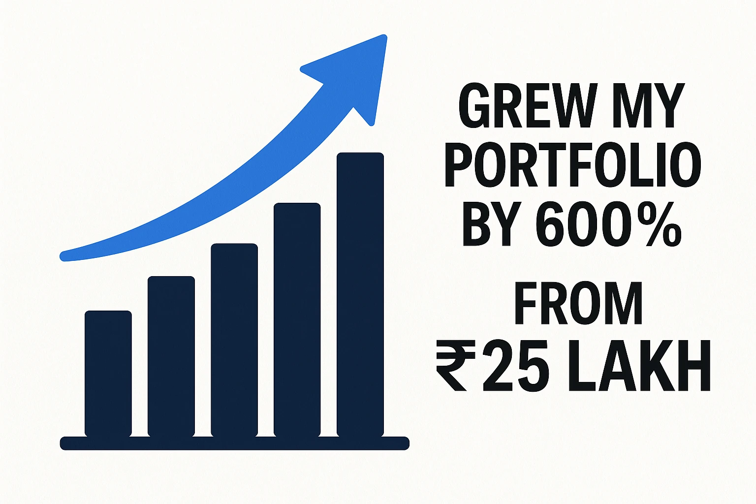 Grew My Portfolio by 600% from ₹25 Lakh – Proven Strategies Revealed
