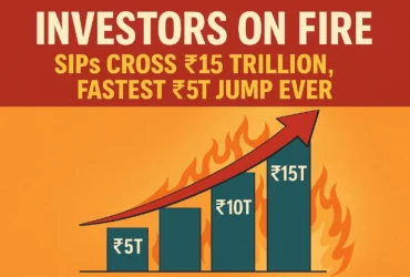 Investors on Fire: SIPs Cross ₹15 Trillion, Fastest ₹5T Jump Ever