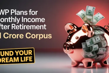 7 SWP Plans for Monthly Income After Retirement – ₹1 Crore Corpus